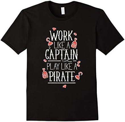 Men's Work Like a Captain Play Like a Pirate T-Shirt 3XL Black