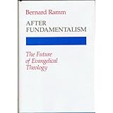 After fundamentalism: The future of evangelical theology