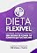 Livro Dieta Flexível - O Guia Definitivo: Alcance o corpo que você sempre quis, sem deixar de comer os alimentos que você mais ama.