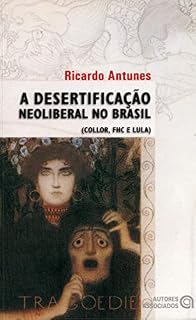 Livro A desertificação neoliberal no Brasil: (Collor, FHC e Lula)