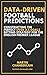 Data-Driven Football Predictions: Constructing the Perfect Over 2.5 Goals Betting Strategy For the English Premier League by Martin Chamberlain