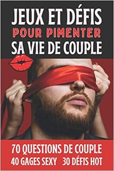 Jeux Et Défis Pour Pimenter Sa Vie De Couple: Cadeau Couple Saint Valentin, Mariage, Anniversaire - 70 Questions 40 Gages Coquins, en Bonus 30 Défis Hot à faire à deux Livres,Humour