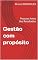 Livro Gestão com propósito : Pessoas Antes dos Resultados