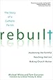 Rebuilt: Awakening the Faithful, Reaching the Lost, and Making Church Matter