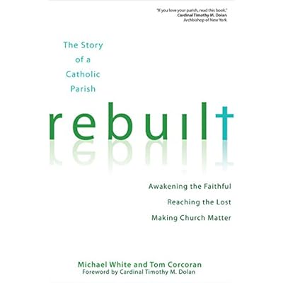 Rebuilt: Awakening the Faithful, Reaching the Lost, and Making Church Matter Rebuilt: Awakening the Faithful, Reaching the Lost, and Making Church Matter