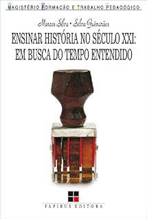 Livro Ensinar história no século XXI: Em busca do tempo entendido
