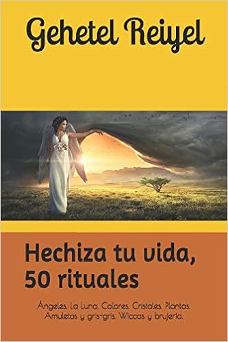 Hechiza Tu Vida 50 Rituales Hechizos Y Conjuros Invocar A Los Angeles Brujeria Wicca Antigua Y Para La Bruja Moderna Recopilacion De Diferentes Tipos De Magia Spanish Edition Reiyel Gehetel Amazon Com