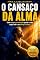 Livro O Cansaço da Alma: Como resgatar a motivação quando a rotina sugou toda a sua energia e alegria (A Cura Interior)