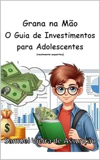 Livro Grana na Mão: O Guia de Investimentos para Adolescentes (realmente espertos)