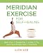 Meridian Exercise for Self-Healing: Classified by Common Symptoms by 
