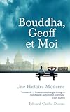 Bouddha, Geoff et Moi: Une Histoire Moderne (French Edition) by Edward Canfor-Dumas, Anne Rougemont