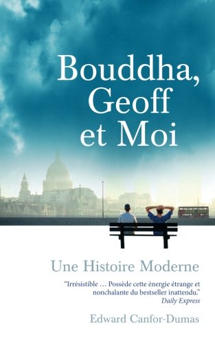 Bouddha, Geoff et Moi: Une Histoire Moderne (French Edition) by Edward Canfor-Dumas