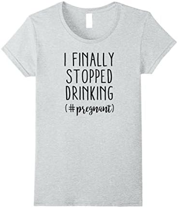 Womens I finally stopped drinking, pregnant, funny quote t-shirt Large Heather Grey