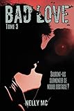 BAD LOVE: Tome 3 (French Edition) by Nelly M.C