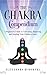 The Chakra Compendium: A Beginner's Guide to Activating, Balancing, and Healing Your Chakra System by Alexandra Rudowski