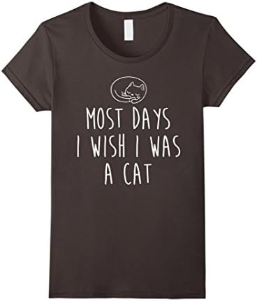 Womens Most Days I Wish I Was A Cat T-Shirt Small Asphalt