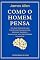 Livro Como o Homem Pensa — James Allen: Edição Comentada com Neurociência e 7 Exercícios para Reprogramar Pensamentos, Superar Crenças Limitantes e Transformar Sua Vida