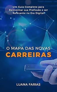 Livro O MAPA DAS NOVAS CARREIRAS : Um guia completo para reinventar sua profissão na nova economia