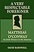 A Very Respectable Foreigner: Matthias O´Conway, An Irish Pioneer in the Americas by David Barnwell