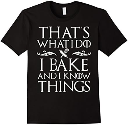 Men's I Bake And I Know Things T Shirt 3XL Black