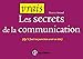 Les vrais secrets de la communication : (Qu'il faut toujours avoir bien en tête) by 
