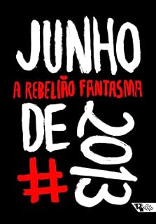 Livro Junho de 2013: A rebelião fantasma