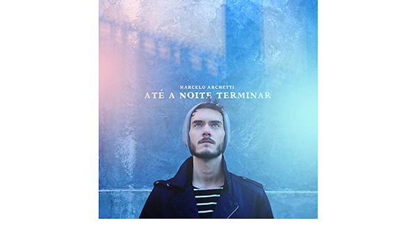 Ate A Noite Terminar By Marcelo Archetti On Amazon Music Amazon Com amazon com
