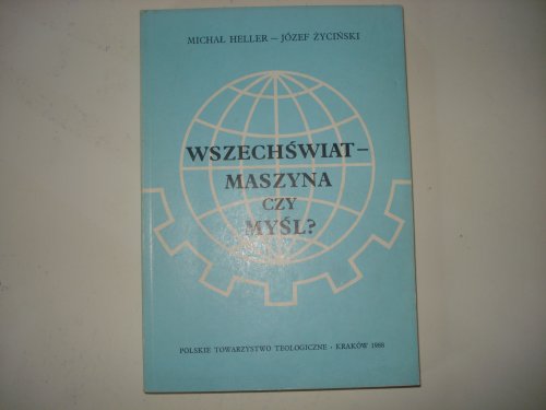 Wszechswiat-Maszyna czy mysl ?