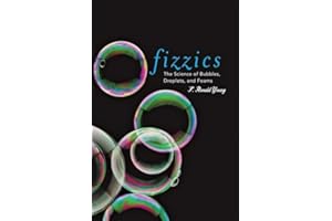 Fizzics: The Science of Bubbles, Droplets, and Foams
