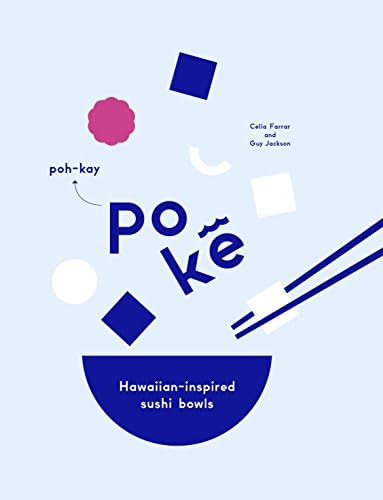 Poke: Hawaiian-Inspired Sushi Bowls Hardcover – May 2, 2017