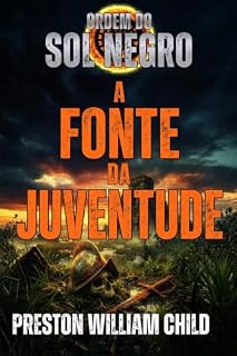 Livro A fonte da juventude (Ordem do Sol Negro Livro 15)