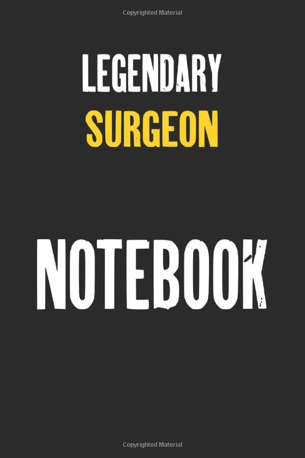 Legendary Surgeon Notebook : Job Lined Notebooks 6 x 9 100 Pages Personal Journal Gift For Him Her Sketchbook Gifts Lined Matte Finnish Customized ... 100 pages Lined Gift For Surgeon Notebooks