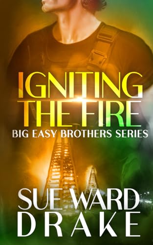 IGNITING THE FIRE: Big Easy Brothers Series