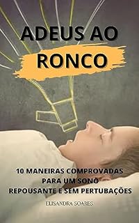 Livro ADEUS AO RONCO: 10 MANEIRAS COMPROVADAS PARA UM SONO REPOUSANTE E SEM PERTUBAÇÕES