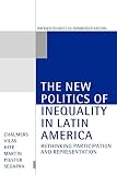 The New Politics of Inequality in Latin America: Rethinking Participation and Representation