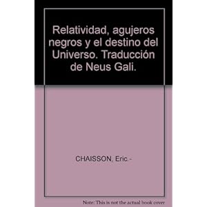 Relatividad, agujeros negros y el destino del Universo. Traducción de Neus Gali.