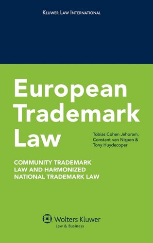 Download European Trademark Law: Community Trademark Law and Harmonized National Trademark Law