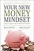 Your New Money Mindset: Create a Healthy Relationship with Money by Brad Hewitt, James Moline