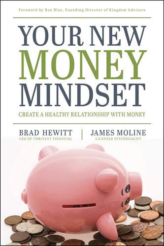 Your New Money Mindset: Create a Healthy Relationship with Money by Brad Hewitt, James Moline