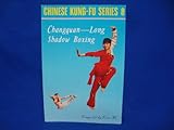 Changquan: Long Shadow Boxing (Chinese Kung-Fu Series, No 8)