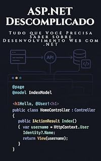 Livro ASP.NET Descomplicado: Tudo que Você Precisa Saber sobre Desenvolvimento Web com .NET