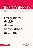 Les grandes décisions du droit administratif des biens - 3e éd. (Grands arrêts) (French Edition) by 