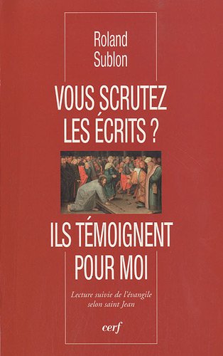 Vous scrutez les écrits ? Ils témoignent pour moi