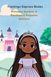 Livro Princesa Sanana: A Bondosa e Pequena Química