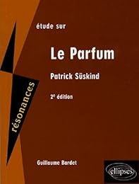 Étude sur Patrick Süskind, "Le parfum"