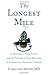The Longest Mile: A Doctor, a Food Fight, and the Footrace that Rallied a Community Against Cancer by 