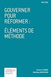 Gouverner pour réformer: éléments de méthode