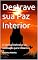 Livro Destrave sua Paz Interior: O Manual Definitivo da Meditação para Iniciantes