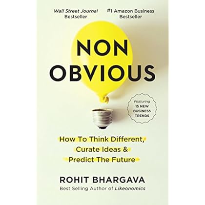 Non-Obvious: How to Think Different, Curate Ideas & Predict The Future Non-Obvious: How to Think Different, Curate Ideas & Predict The Future