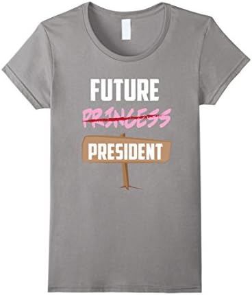 Women's FUNNY FUTURE PRESIDENT T-SHIRT Princess Election Gift Medium Slate